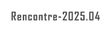 Rencontre-2025.04