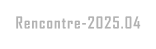 Rencontre-2025.04