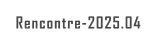 Rencontre-2025.04